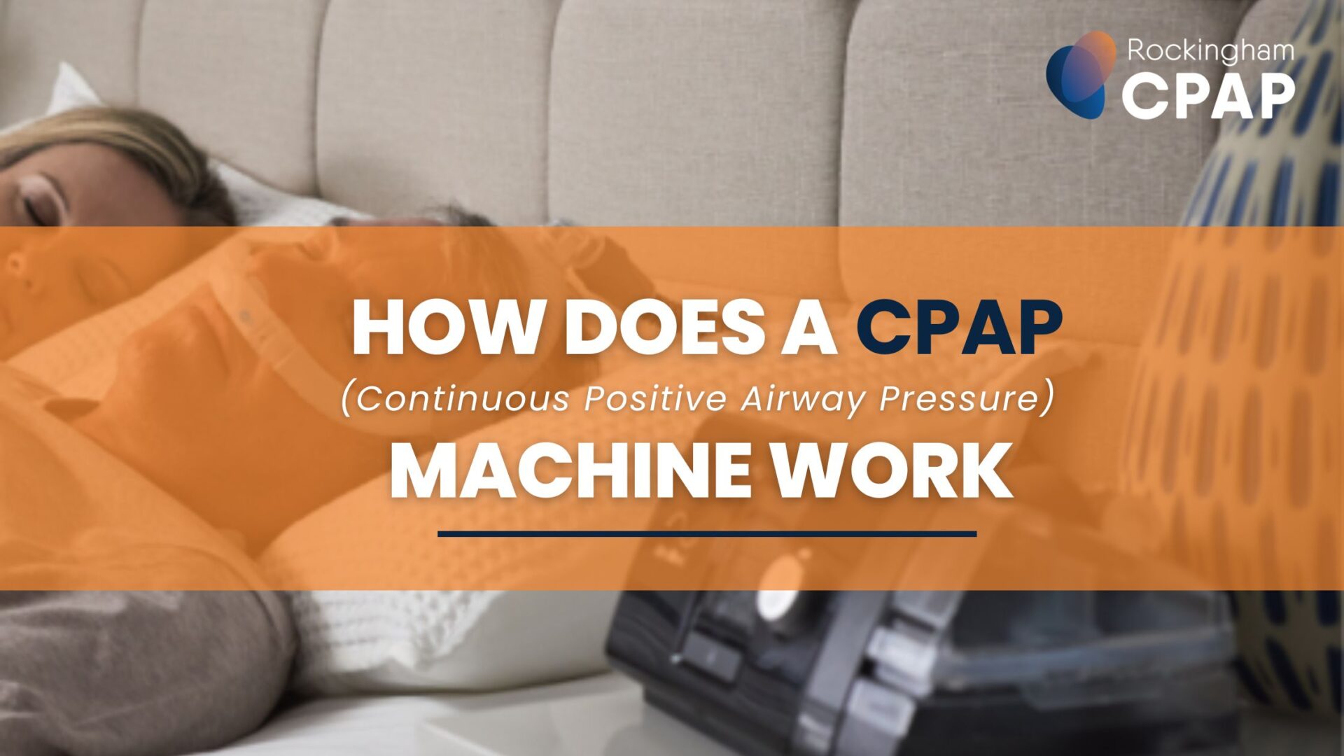 How Does a CPAP (Continuous Positive Airway Pressure) Machine Work