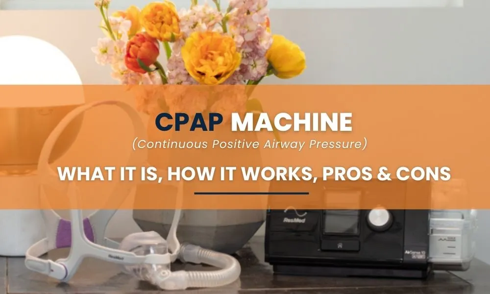 CPAP Machine: What It Is, How It Works, Pros & Cons