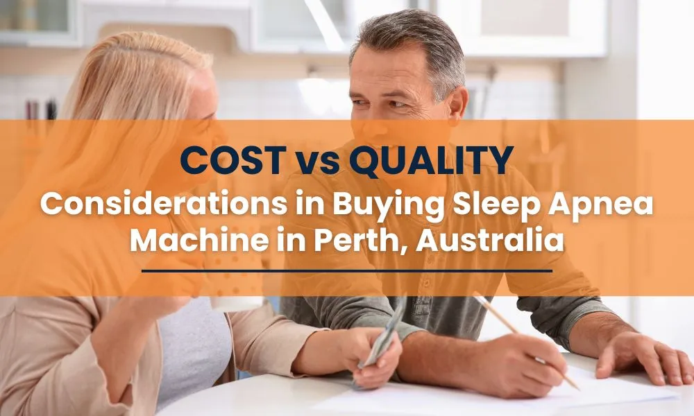 Cost vs Quality Considerations in Buying Sleep Apnea Machine in Perth, Australia
