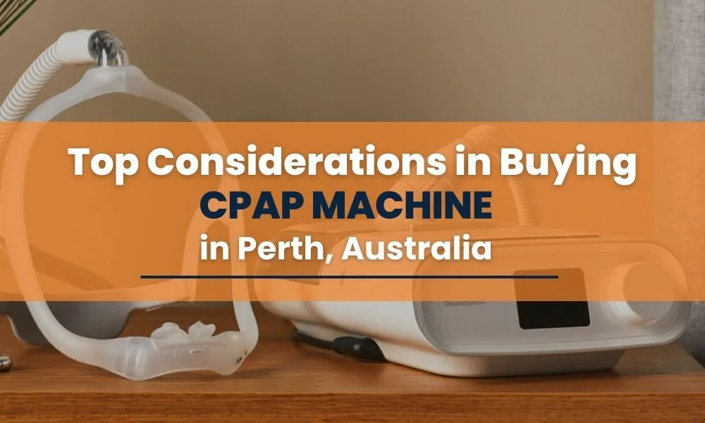 Top Considerations in Buying CPAP Machine in Perth, Australia