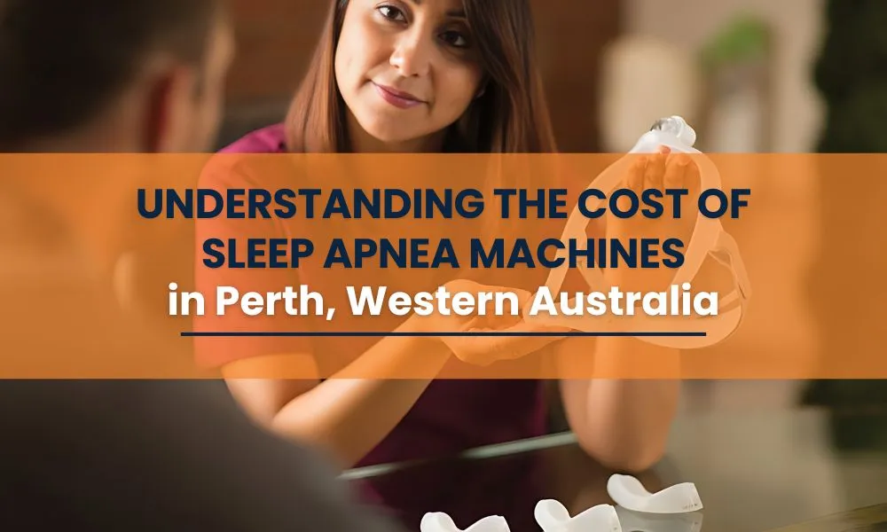 Understanding the Cost of Sleep Apnoea Machines in Perth, Western Australia