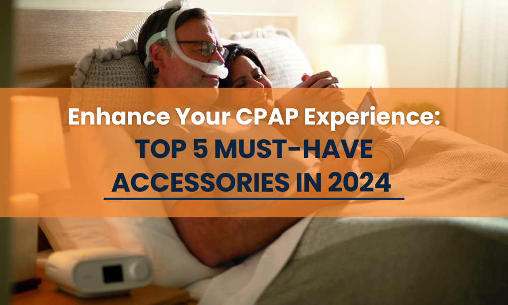 Enhance Your CPAP Experience Top 5 Must-Have Accessories in 2024