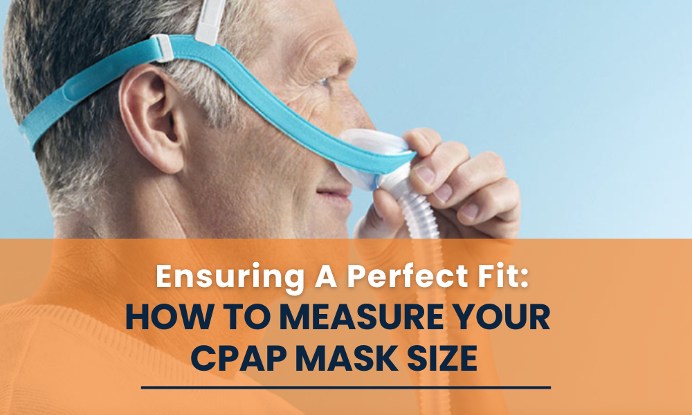 Ensuring A Perfect Fit- How to Measure Your CPAP Mask Size