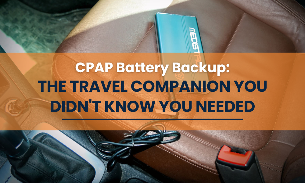 CPAP Battery Backup: The Travel Companion You Didn't Know You Needed